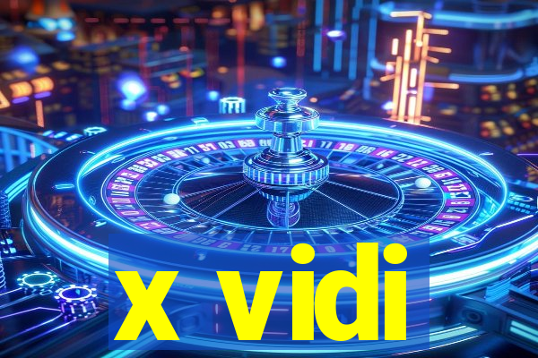 x vidi